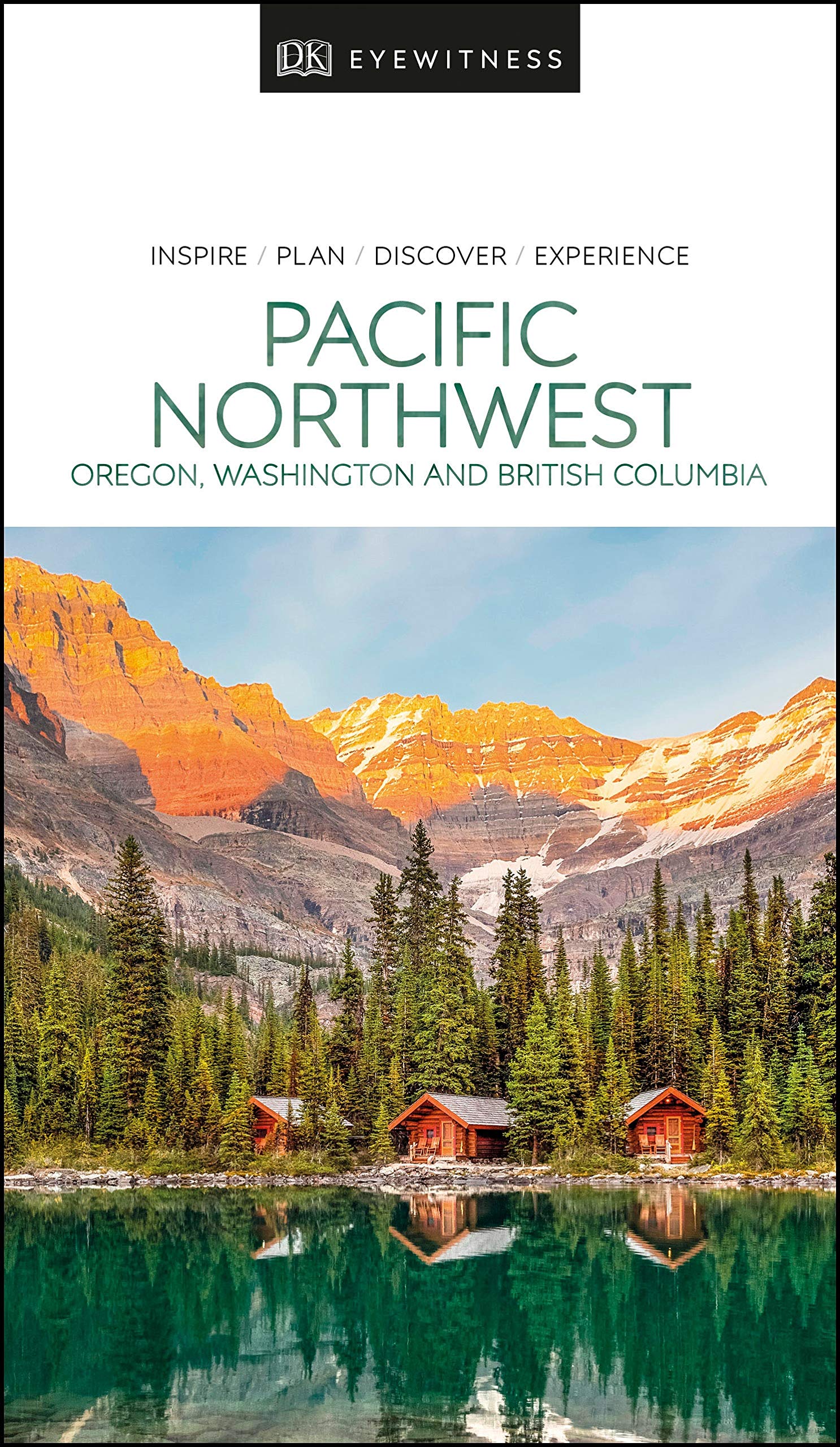 DK Eyewitness Pacific Northwest: Oregon, Washington and British Columbia (Travel Guide),New