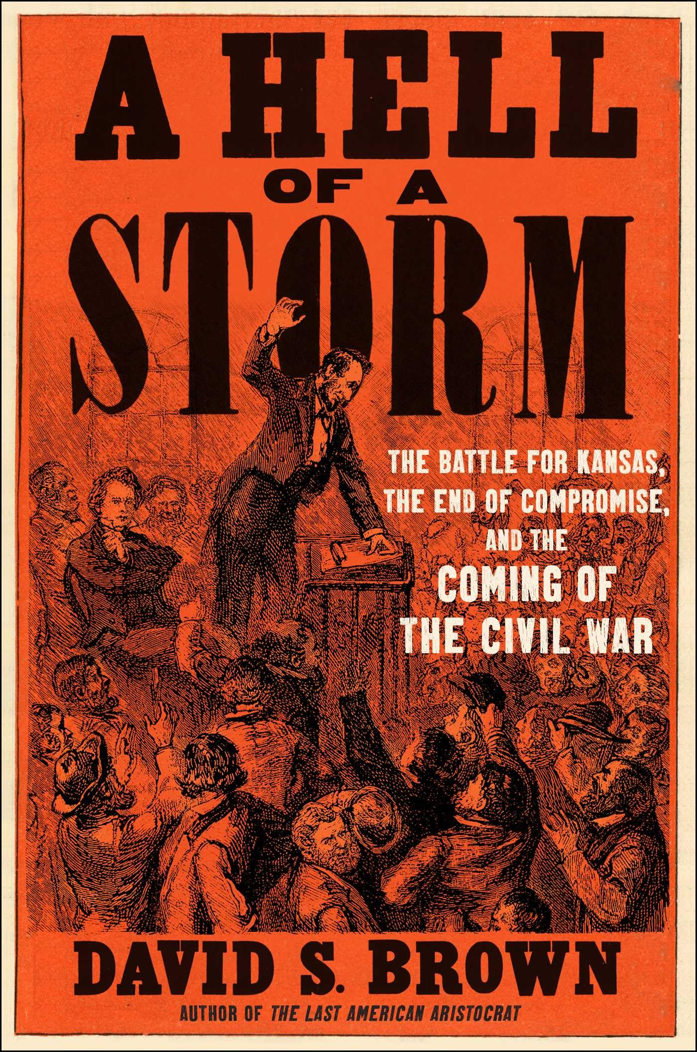 A Hell of a Storm: The Battle for Kansas, the End of Compromise, and the Coming of the Civil War,New