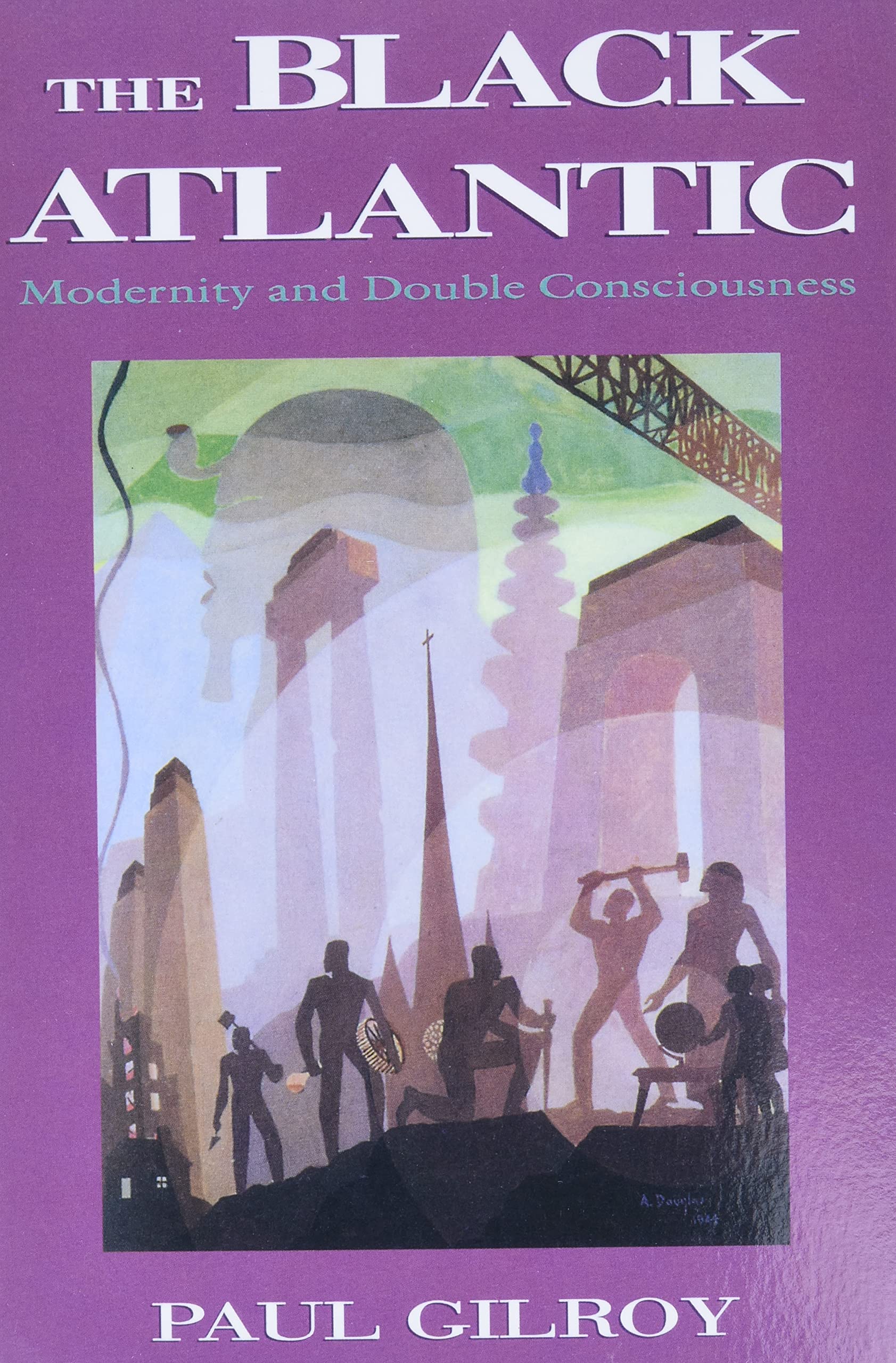 The Black Atlantic: Modernity and DoubleConsciousness,Used