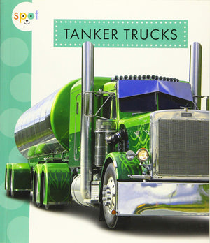 Tanker Trucks (Spot Mighty Machines)