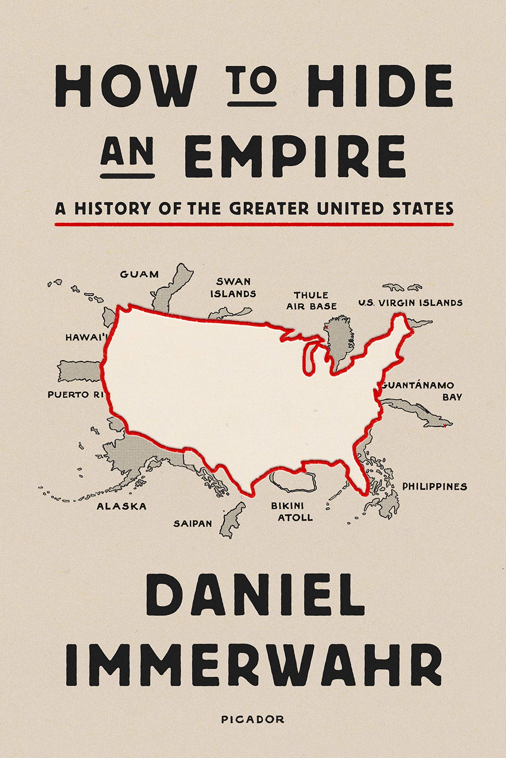 How to Hide an Empire: A History of the Greater United States,New