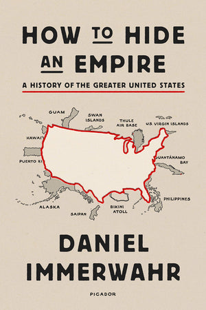How To Hide An Empire: A History Of The Greater United States