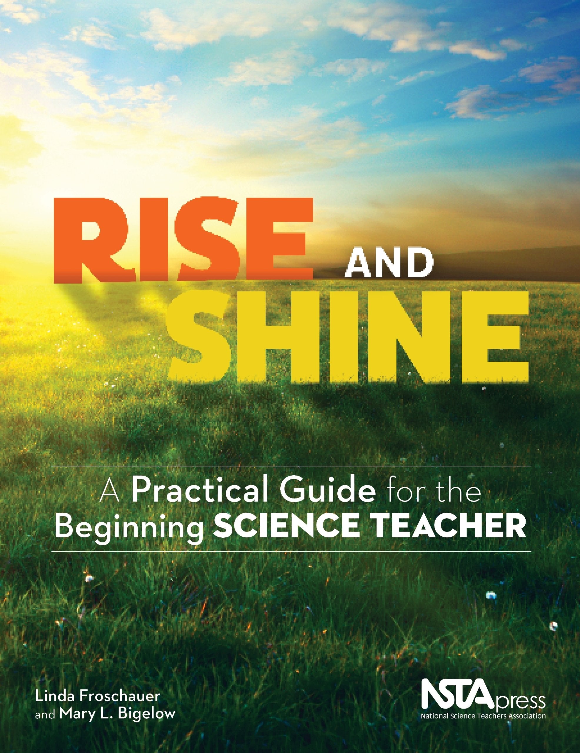 Rise and Shine: A Practical Guide for the Beginning Science Teacher,New