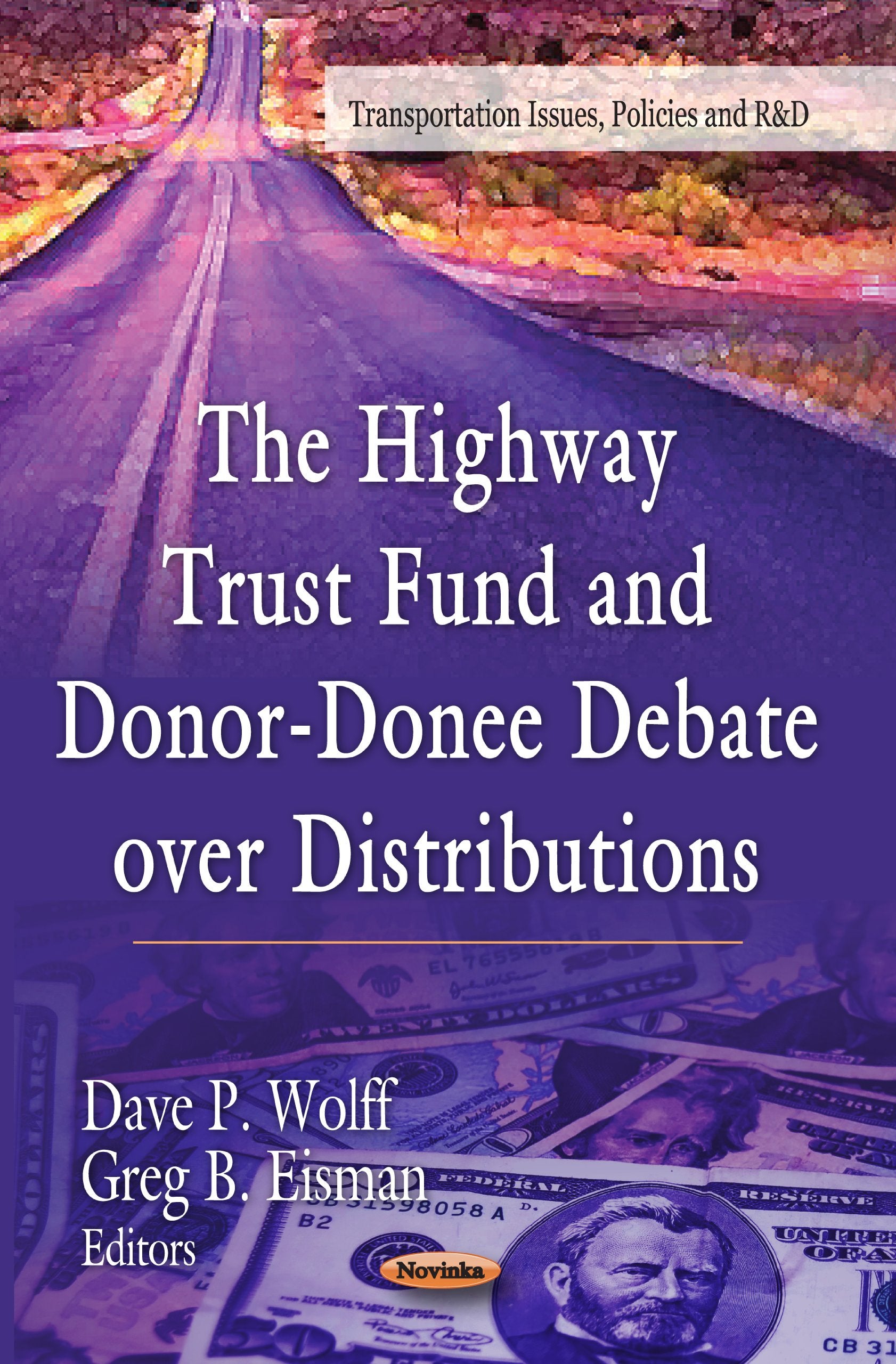 The Highway Trust Fund And Donordonee Debate Over Distributions (Transportation Issues, Policies And R&D),Used