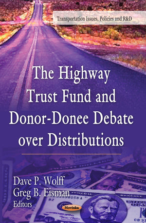 The Highway Trust Fund And Donordonee Debate Over Distributions (Transportation Issues, Policies And R&D),Used