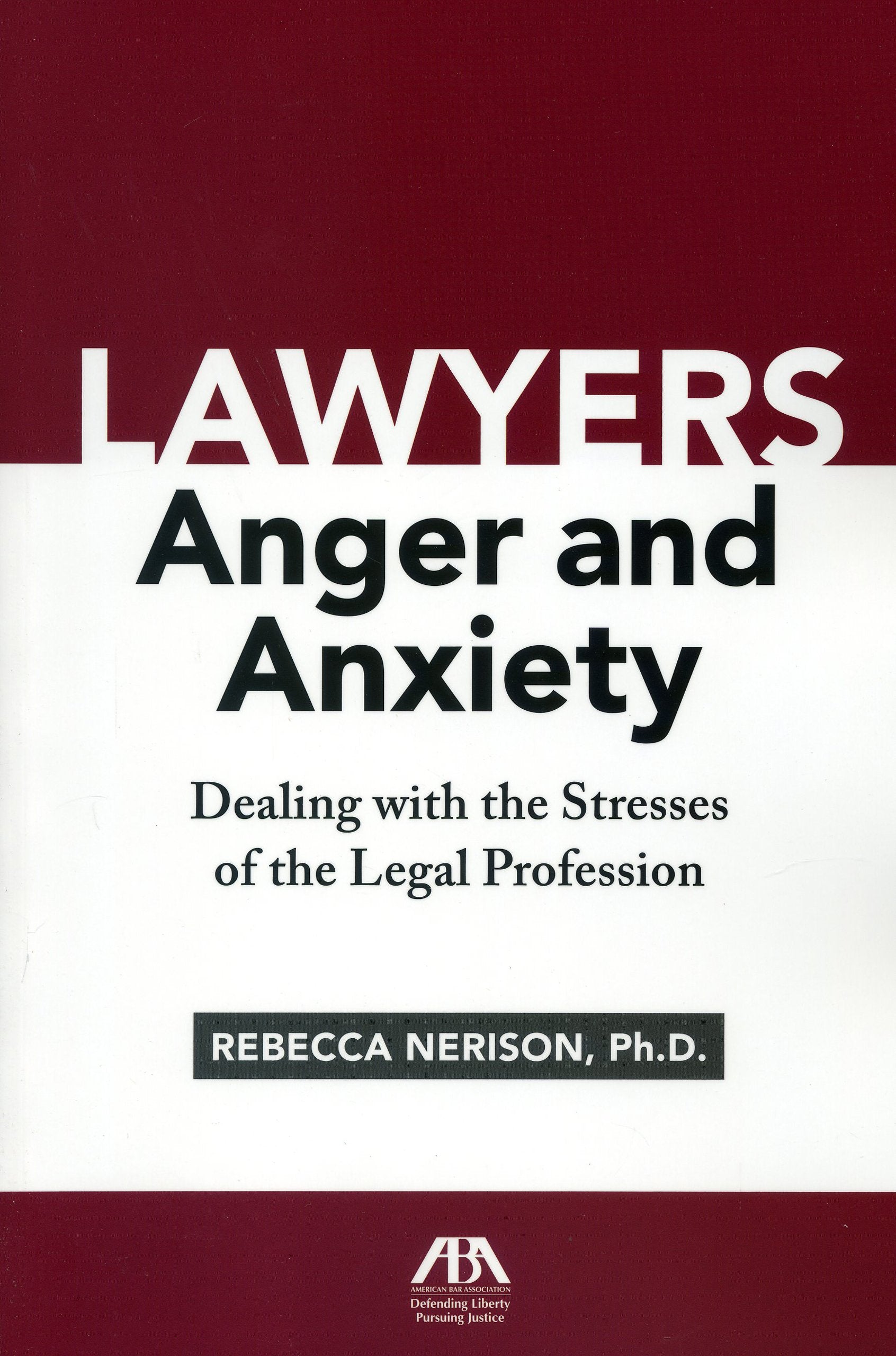 Lawyers, Anger, and Anxiety: Dealing with the Stresses of the Legal Profession,Used