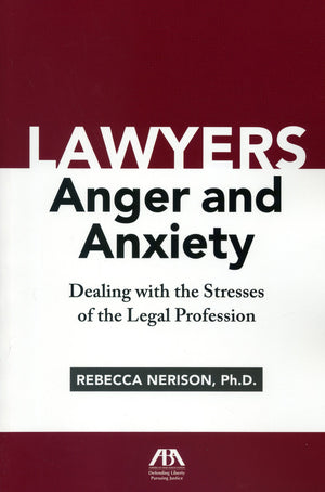 Lawyers, Anger, and Anxiety: Dealing with the Stresses of the Legal Profession,Used