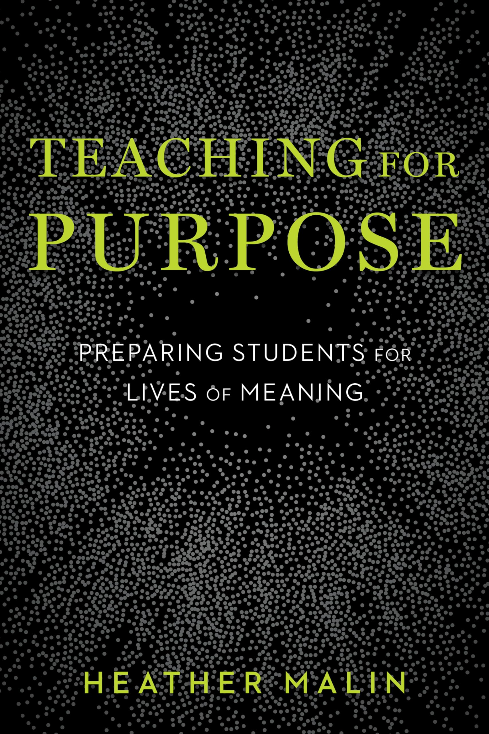 Teaching For Purpose: Preparing Students For Lives Of Meaning