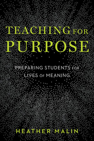 Teaching For Purpose: Preparing Students For Lives Of Meaning