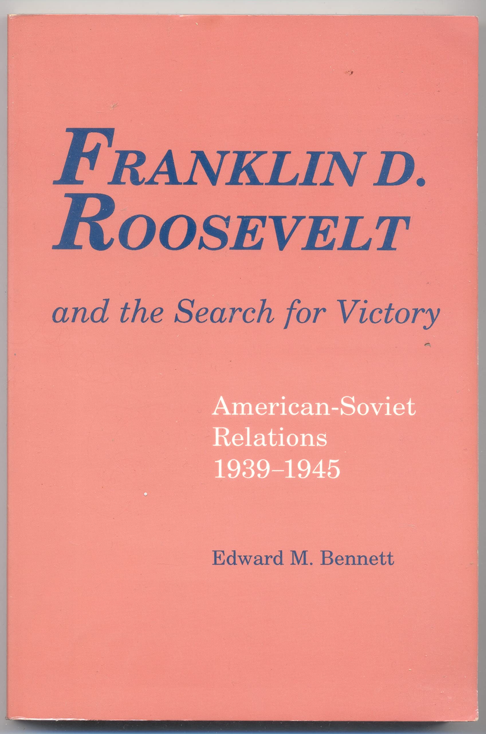 Franklin D. Roosevelt and the Search for Victory: American Soviet Relations, 19391945 (America in the Modern World (Unnumbered),Used