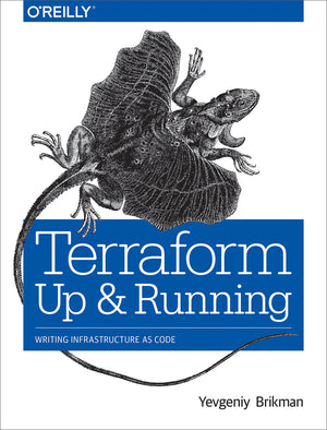 Terraform: Up and Running: Writing Infrastructure as Code,New