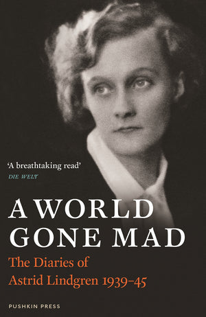A World Gone Mad: The Diaries of Astrid Lindgren, 193945