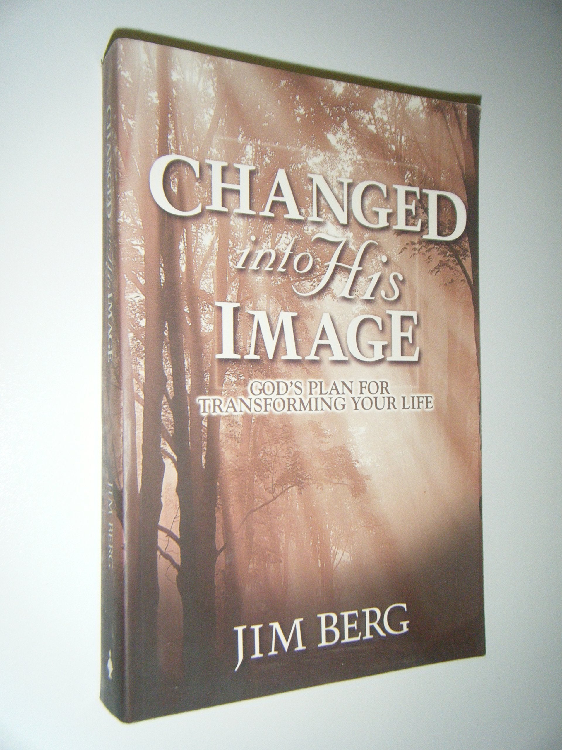 Changed into His Image: God's Plan for Transforming Your Life,Used