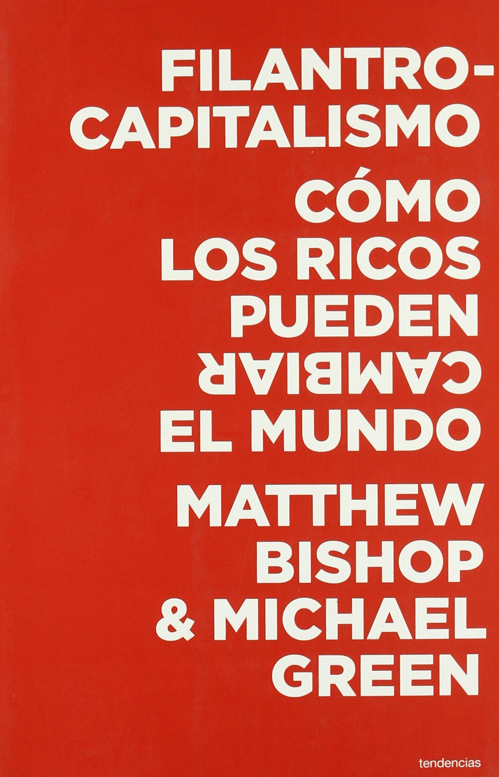 Filantrocapitalismo: Cmo los ricos pueden salvar el mundo (Spanish Edition),Used