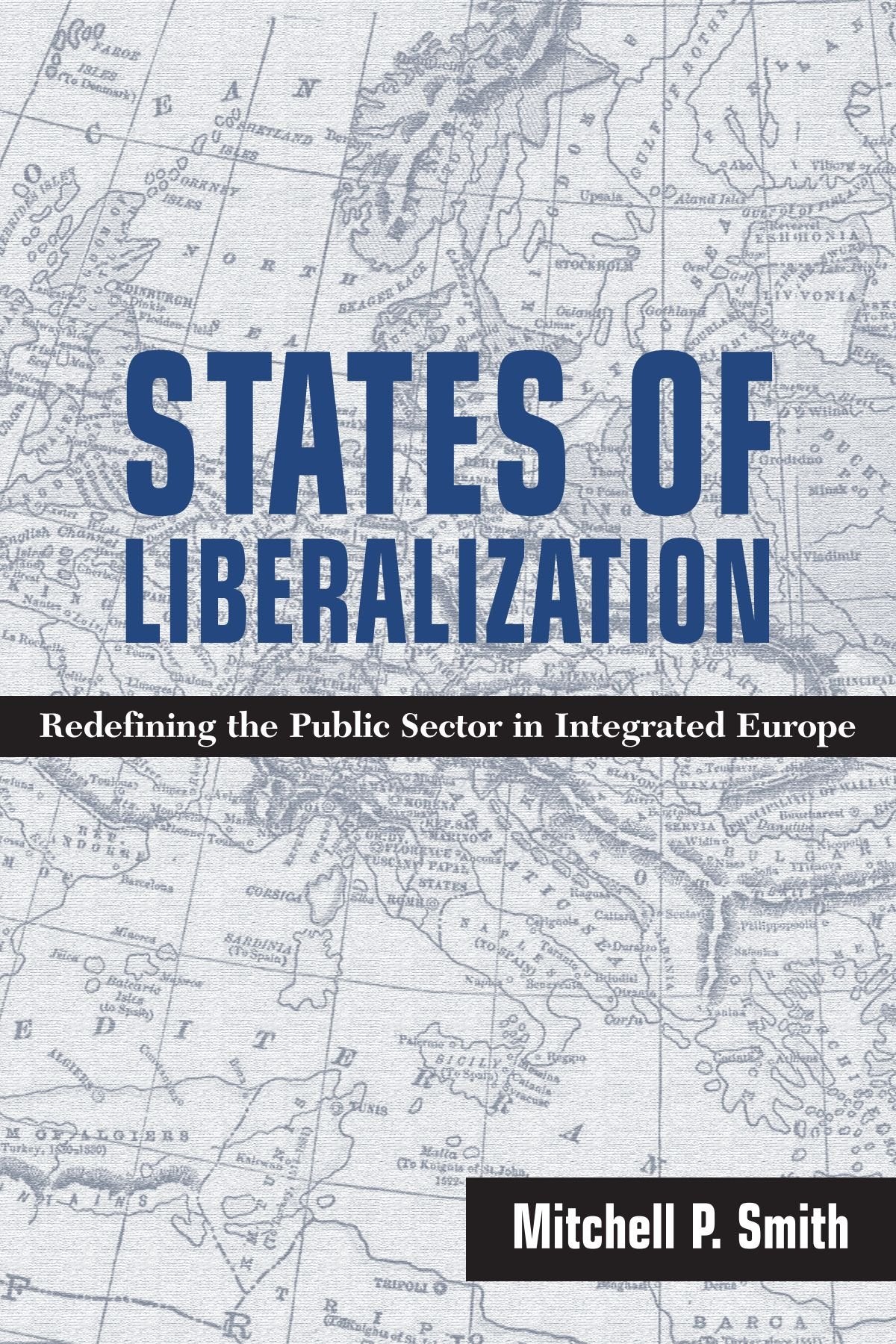 States of Liberalization: Redefining the Public Sector in Integrated Europe (SUNY Series in Global Politics),Used