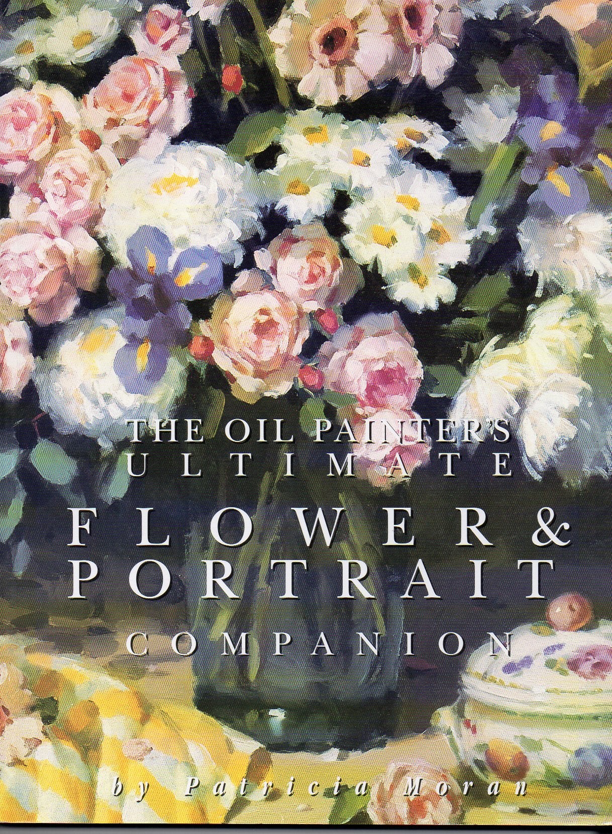 The Oil Painter's Ultimate Flower & Portrait Companion,Used