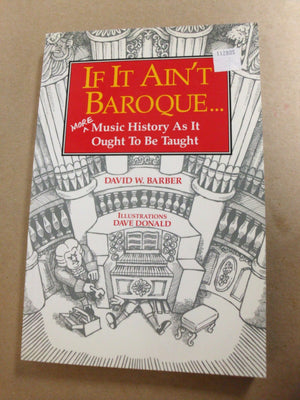 If It Ain't Baroque: More Music History As It Ought To Be Taught,Used