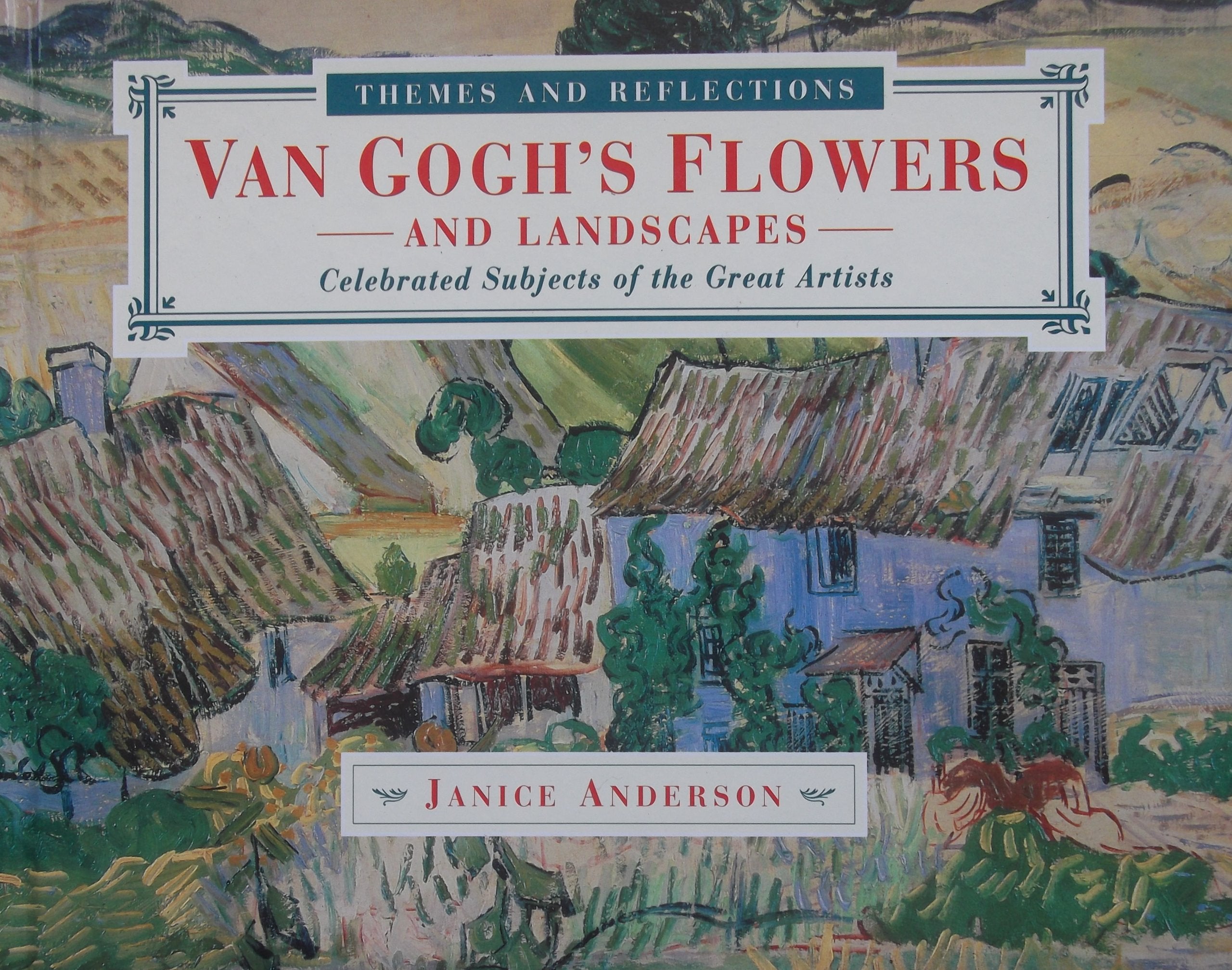 Van Gogh's Flowers and Landscapes: Celebrated Subjects of the Great Artists (Themes & Reflections),Used