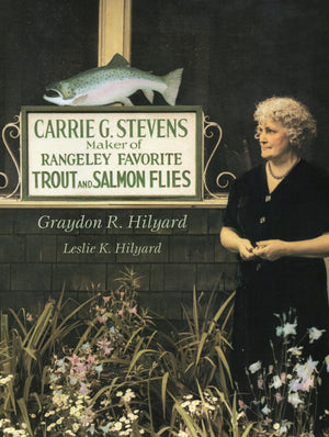 Carrie G. Stevens: Maker of Rangeley Favorite Trout and Salmon Flies,Used