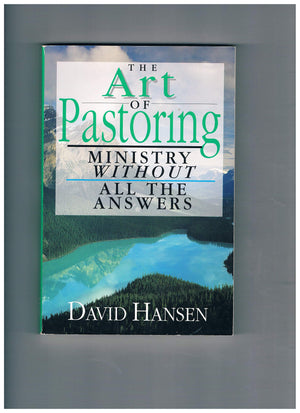 The Art of Pastoring: Ministry Without All the Answers,Used