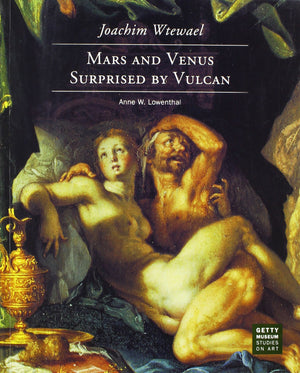 Joachim Wtewael: Mars and Venus Surprised by Vulcan (Getty Museum Studies on Art),Used