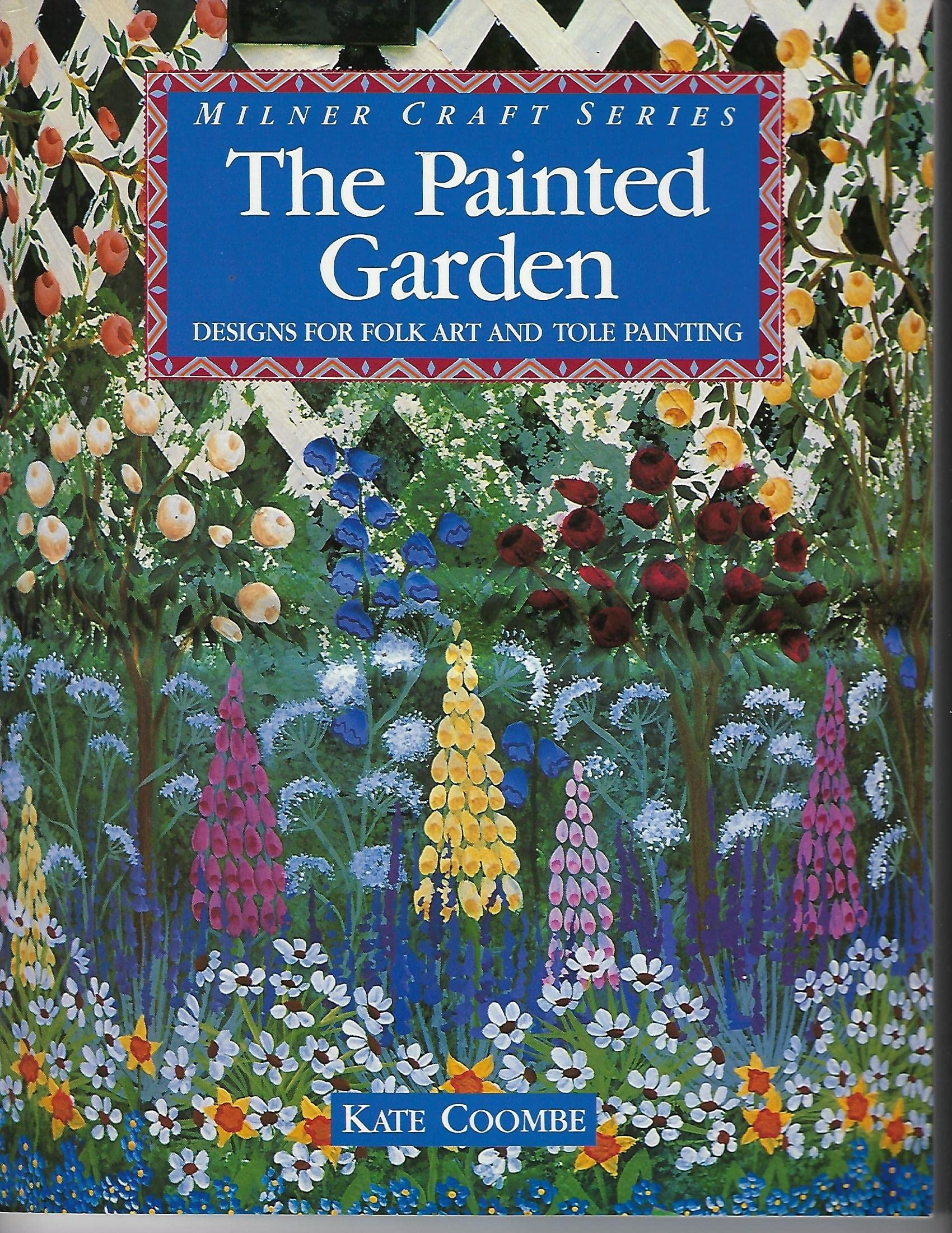 The Painted Garden: Designs For Folk Art And Tole Painting,New