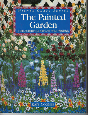 The Painted Garden: Designs For Folk Art And Tole Painting,Used