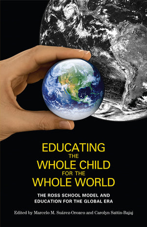 Educating The Whole Child For The Whole World: The Ross School Model And Education For The Global Era,Used