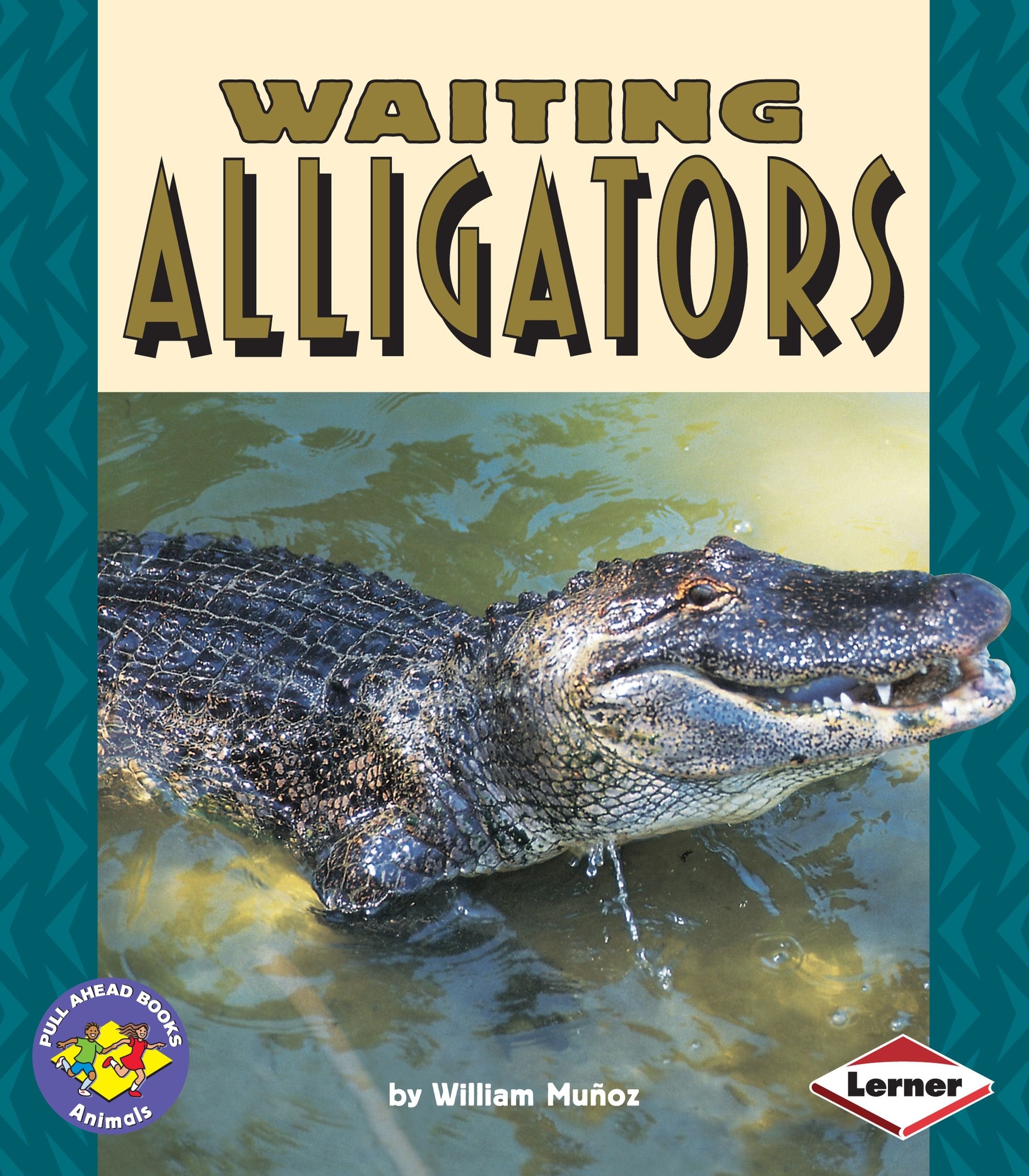 Waiting Alligators (Pull Ahead Books  Animals),Used
