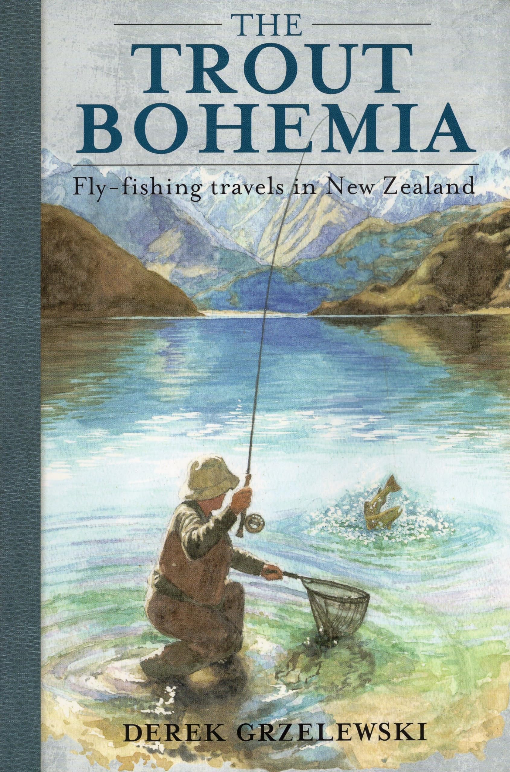 The Trout Bohemia: FlyFishing Travels in New Zealand,Used