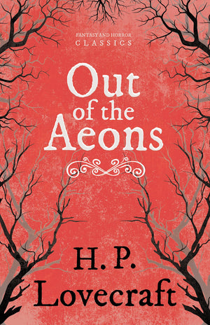 Out of the Aeons (Fantasy and Horror Classics): With a Dedication by George Henry Weiss,Used