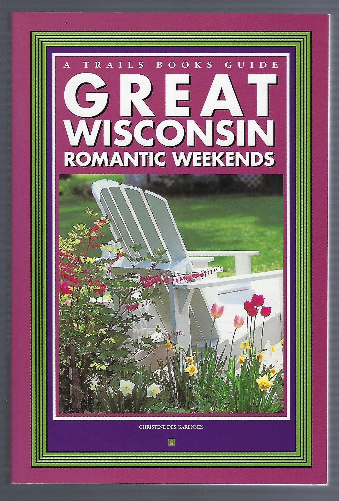 Great Wisconsin Romantic Weekends (A Trails Books Guide),Used