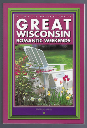 Great Wisconsin Romantic Weekends (A Trails Books Guide),Used