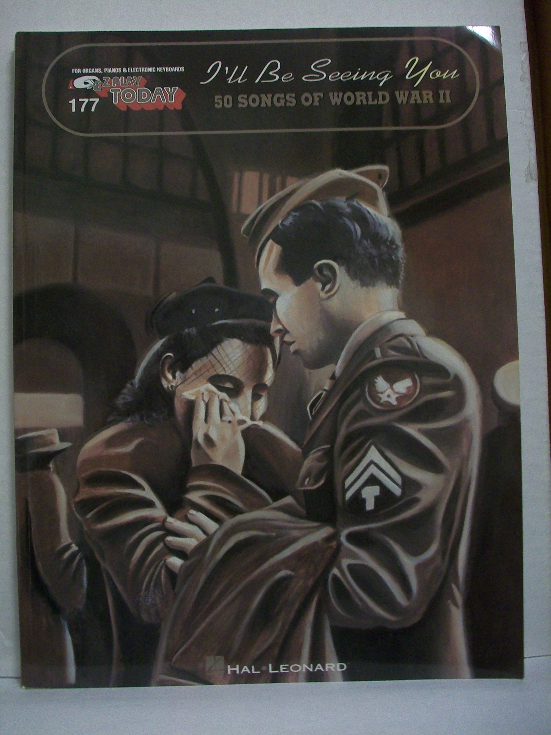 I'Ll Be Seeing You: 51 Songs Of World War Ii (Ez Play Today, Vol. 177)