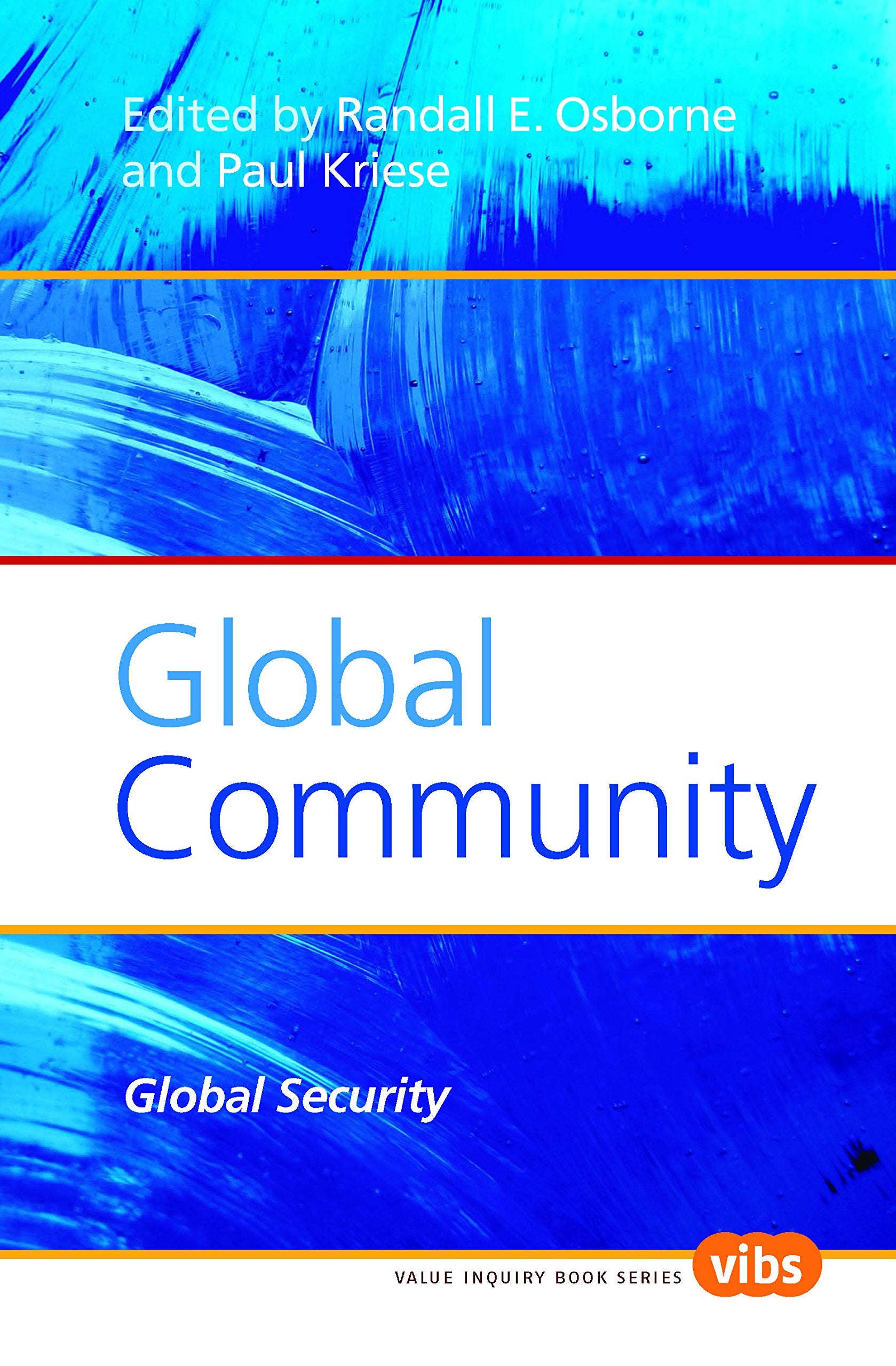 Global Community: Global Security (Value Inquiry Book Series, 198),New