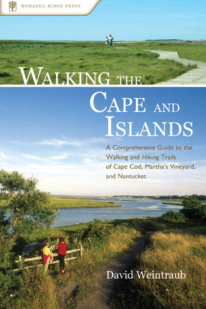 Walking the Cape and Islands: A Comprehensive Guide to the Walking and Hiking Trails of Cape Cod, Martha's Vineyard, and Nantuck,Used