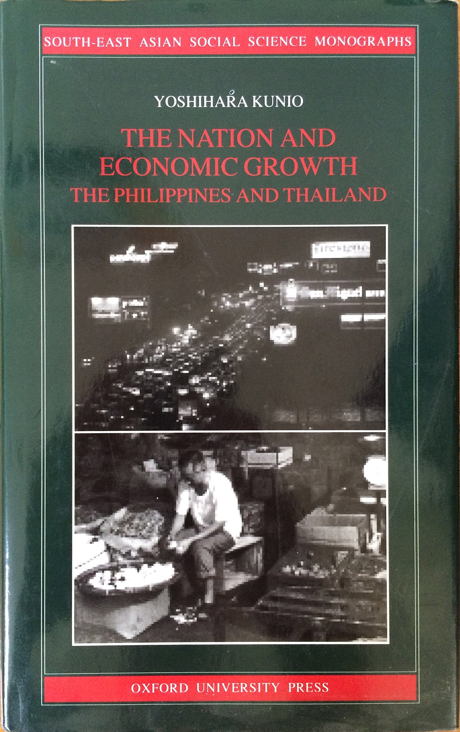 The Nation and Economic Growth: The Philippines and Thailand (SouthEast Asian Social Science Monographs),Used