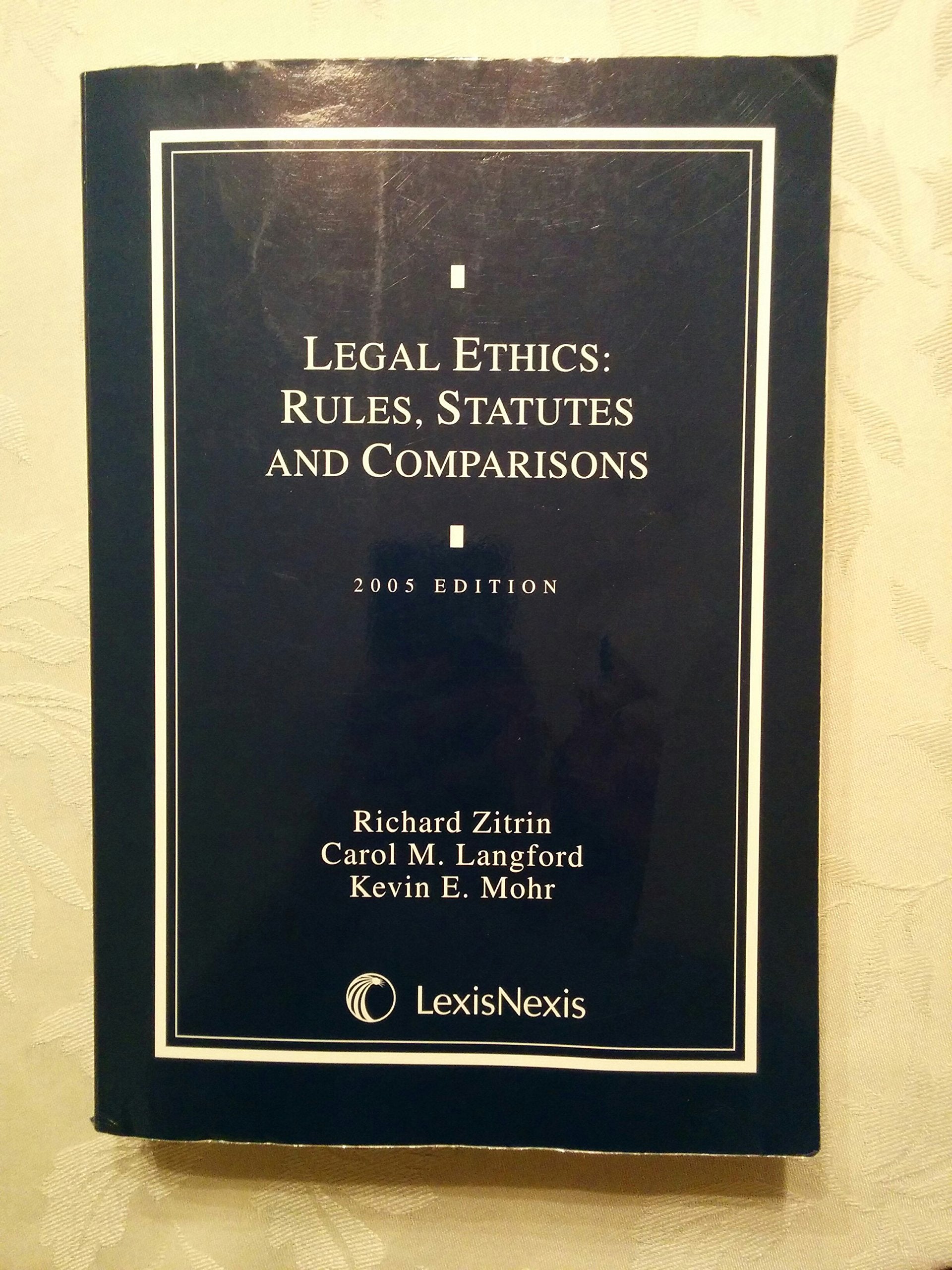 Legal Ethics: Rules, Statutes, and Comparisons 2005 Edition,Used