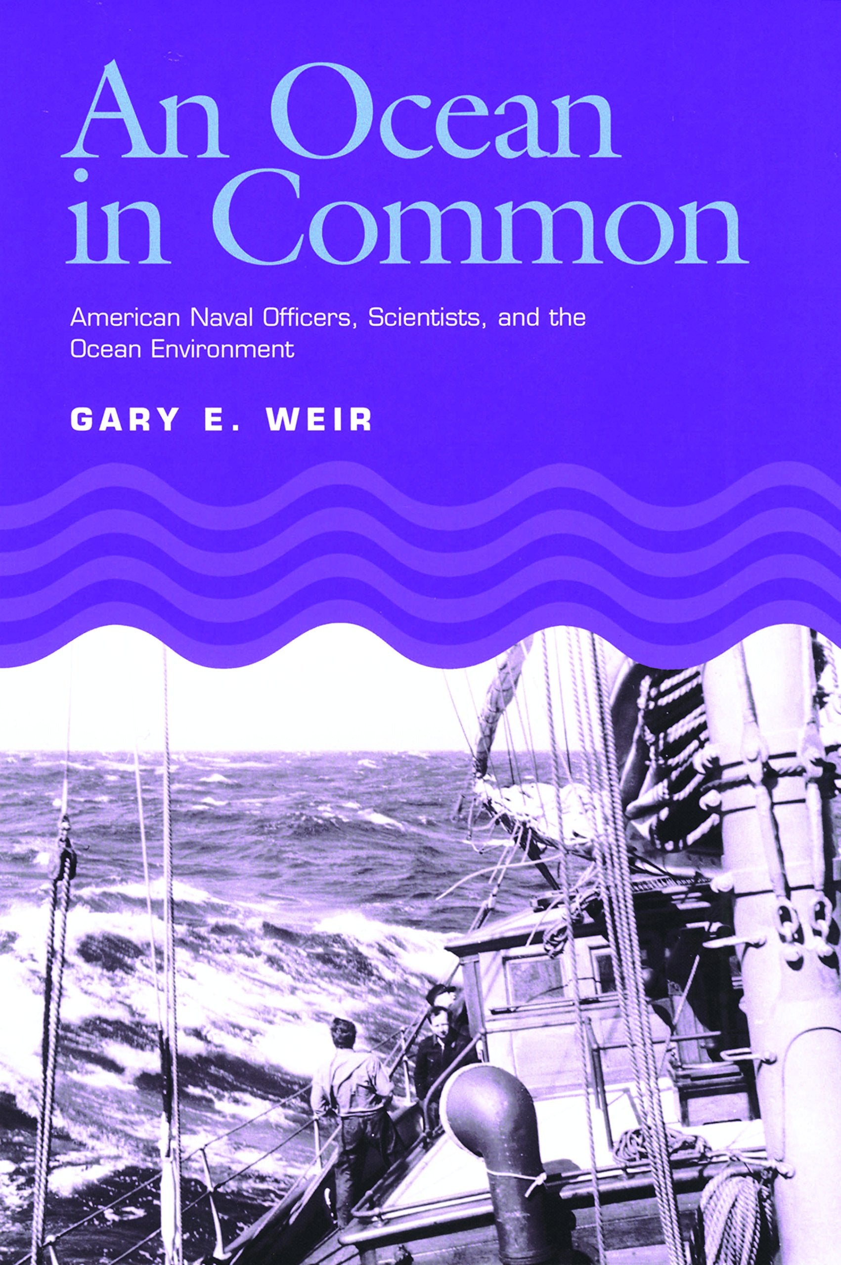 An Ocean in Common: American Naval Officers, Scientists, and the Ocean Environment (Volume 72) (WilliamsFord Texas A&M Universi,Used