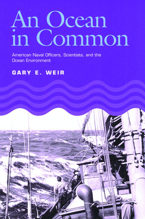 An Ocean in Common: American Naval Officers, Scientists, and the Ocean Environment (Volume 72) (WilliamsFord Texas A&M Universi,Used