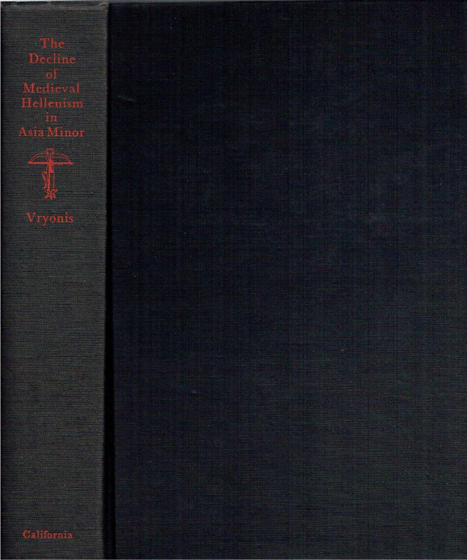 The Decline Of Medieval Hellenism In Asia Minor: And The Process Of Islamization From The Eleventh Through The Fifteenth Century