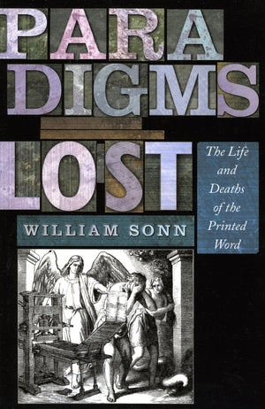 Paradigms Lost: The Life and Deaths of the Printed Word,Used