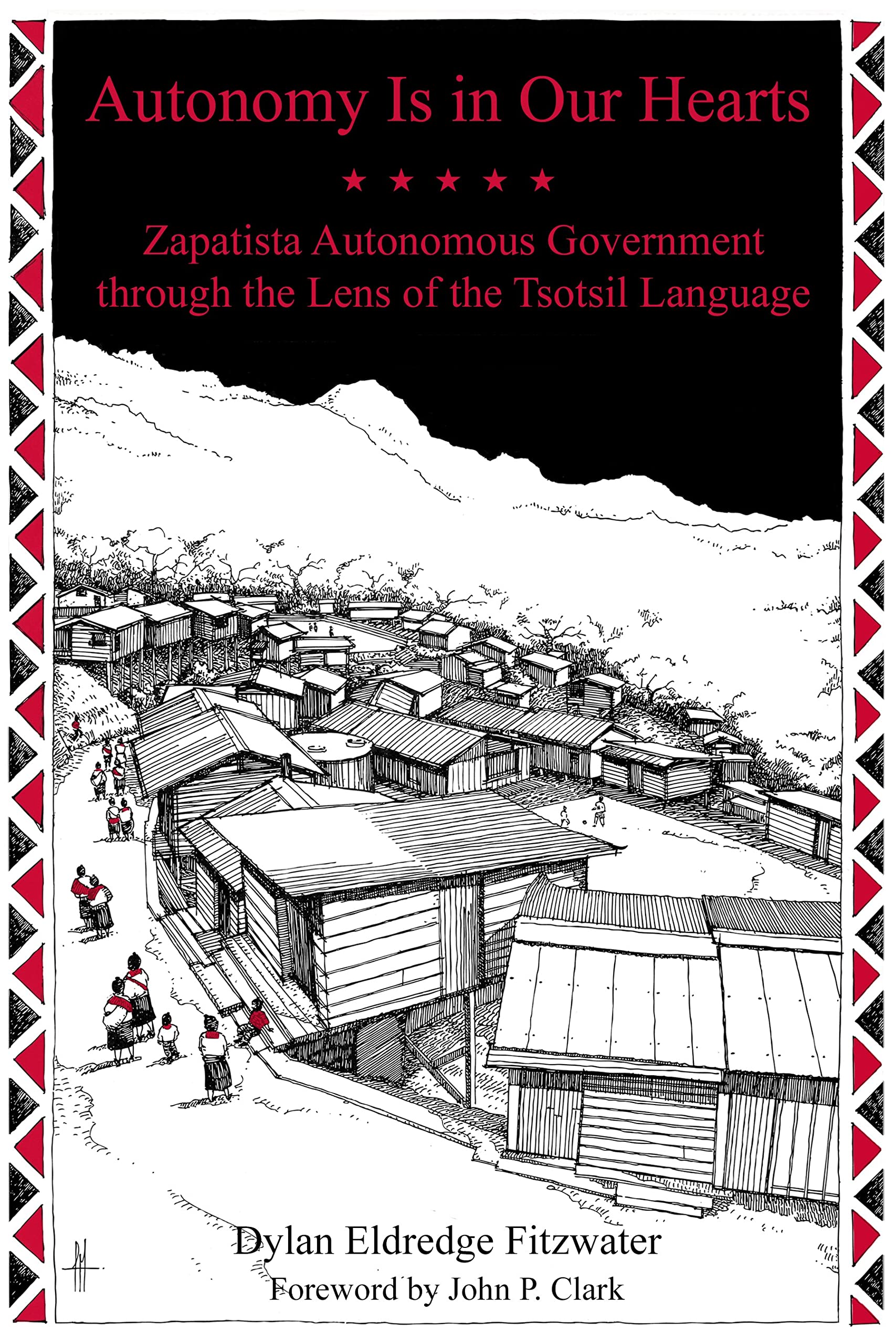 Autonomy Is In Our Hearts: Zapatista Autonomous Government Through The Lens Of The Tsotsil Language (Kairos),Used