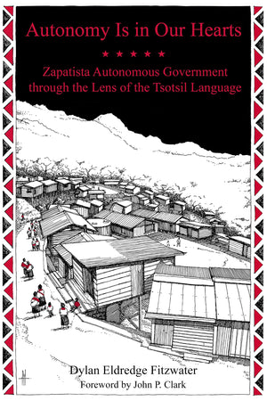 Autonomy Is In Our Hearts: Zapatista Autonomous Government Through The Lens Of The Tsotsil Language (Kairos),Used