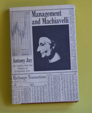 Management and Machiavelli: An Inquiry into the Politics of Corporate Life,Used