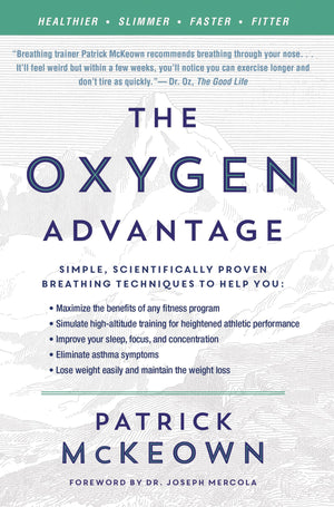 The Oxygen Advantage: Simple, Scientifically Proven Breathing Techniques To Help You Become Healthier, Slimmer, Faster, And Fitt-used