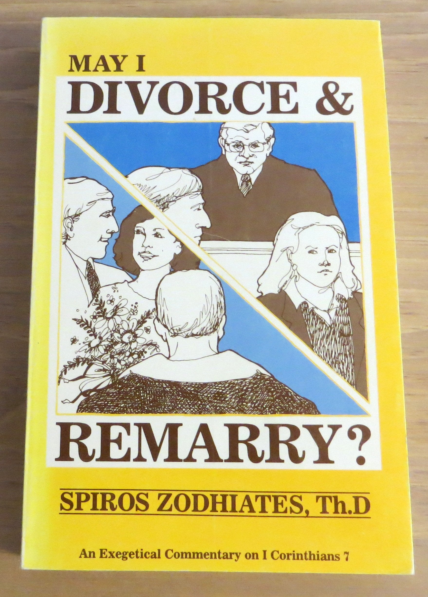 May I Divorce and Remarry?: First Corinthians Chapter Seven Exegetical Commentary Series