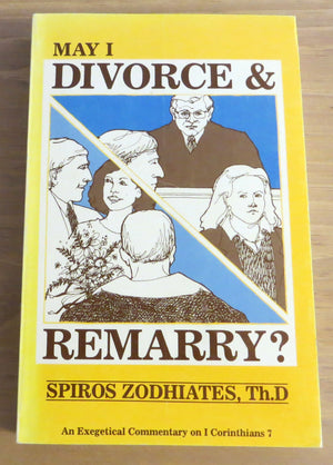 May I Divorce and Remarry?: First Corinthians Chapter Seven Exegetical Commentary Series