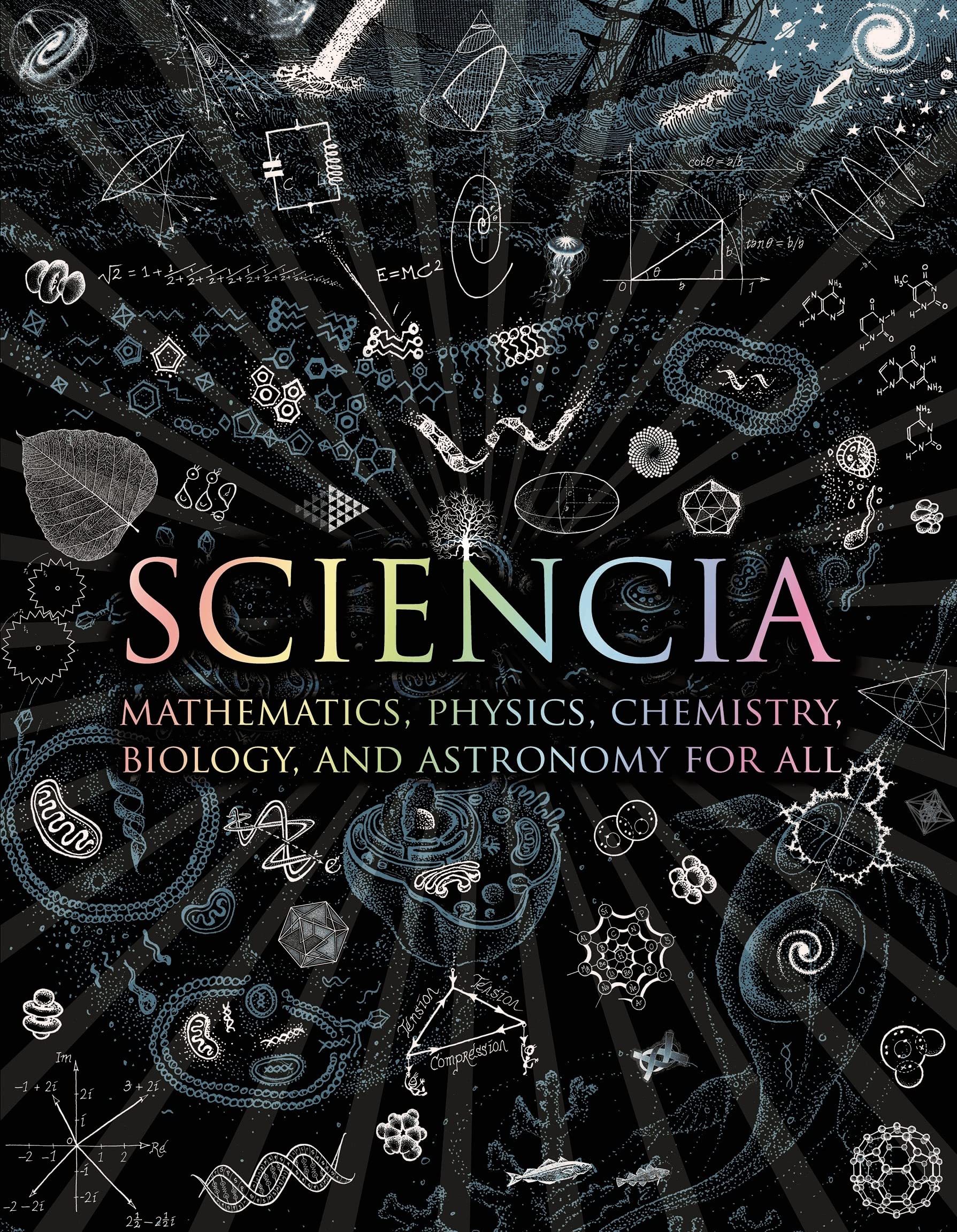 Sciencia: Mathematics, Physics, Chemistry, Biology, And Astronomy For All (Wooden Books),New