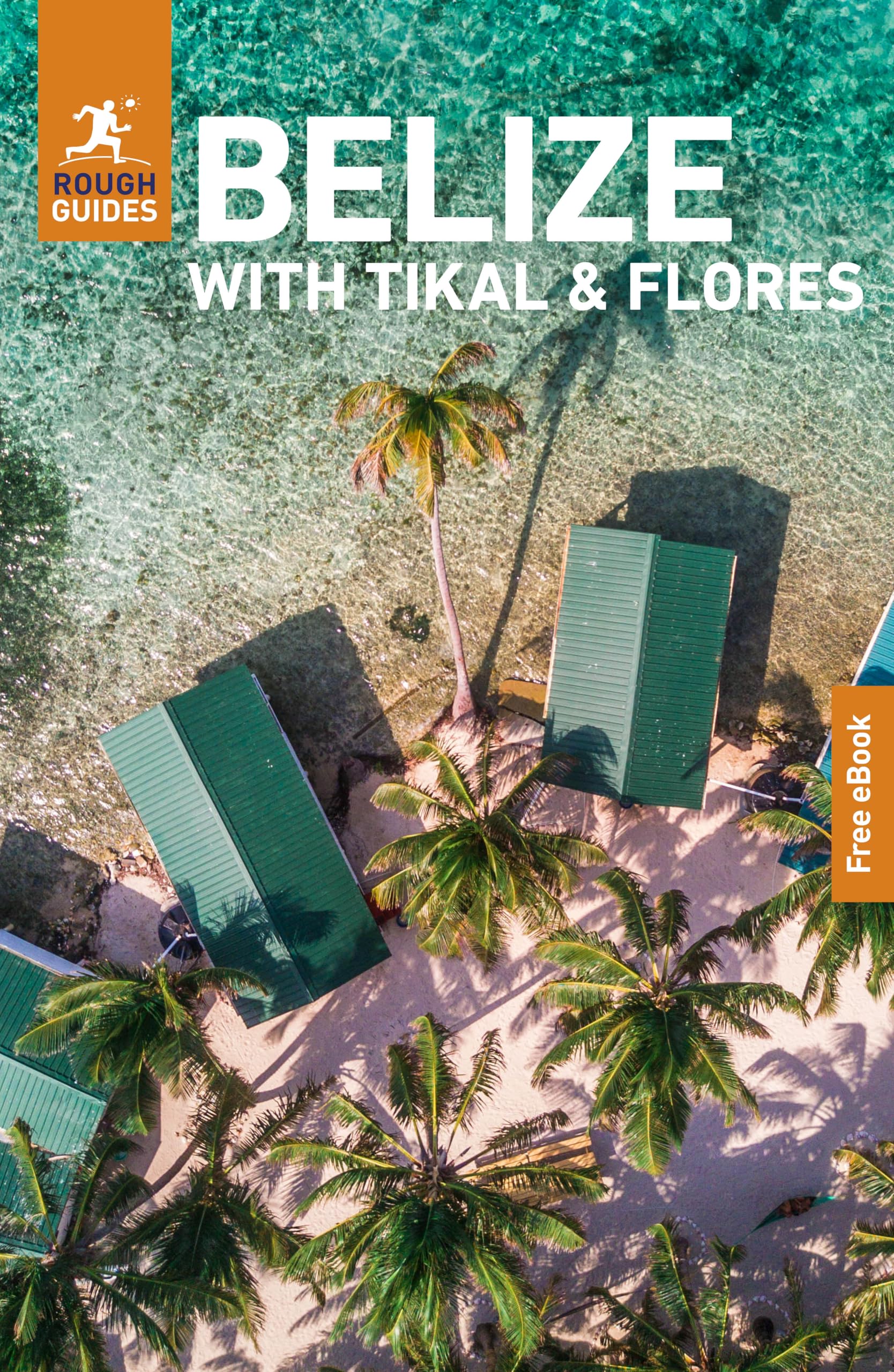 Rough Guides Belize with Tikal and Flores: Travel Guide with eBook (Rough Guides Main Series)